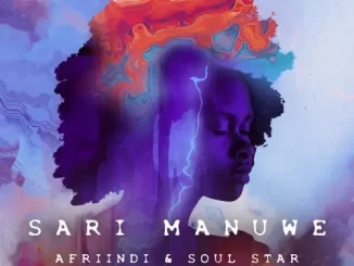 Afriindi & Soul Star – Sari Manuwe (Original Radio Mix)