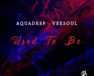 Aquadeep – Used To Be