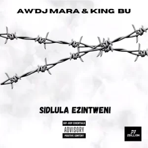 Aw DJ Mara – Sidlula Ezintweni Ft. King Bu