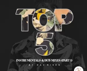 Dav Risen – TOP5 Instrumentals & Dub Mixes (PART 1)