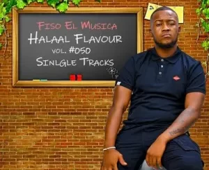 Fiso El Musica – Halaal Flavour Vol, #50 Single Tracks