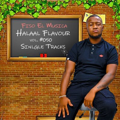 Fiso el Musica – Halaal Flavour Vol 50 (Cover Artwork + Tracklist)