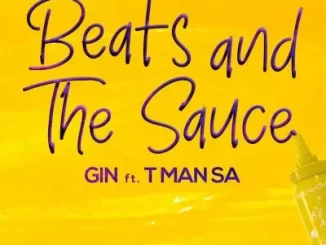 Gin – Beats And The Sauce ft T-Man SA