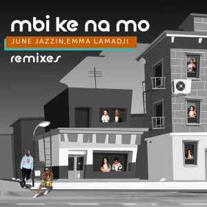 June Jazzin & Emma Lamadji – Mbi Ke Na Mo (Remixes)