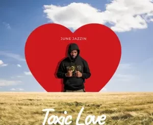 June Jazzin – Toxic Love