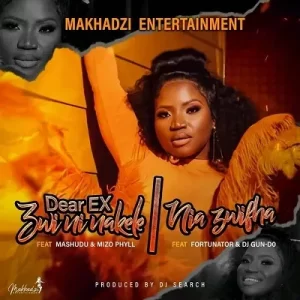 Makhadzi – Dear Ex Zwininakele Ft. Mashudu & Mizo Phyll