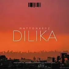 MattOnKeyZ – Dilika ft. Bailey RSA & Umthakathi Kush [Mp3]