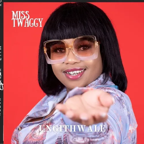 Miss Twaggy – Ungithwale ft. MegaDrumz [Mp3]