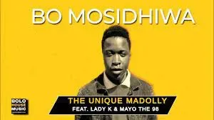The Unique Madolly – Bo Mosidhiwa Ft Lady Kay & Mayo The98