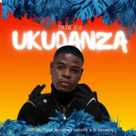 Tyler ICU – Ukudanza ft. DJ Maphorisa, Sweetsher & Nkosazana Daughter [Mp3]
