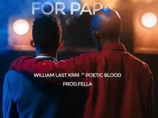 William Last KRM – A Song For Papa ft. PoeticBlood