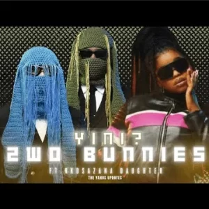 2woBunnies – Yini (Snippet) ft Nkosazana Daughter