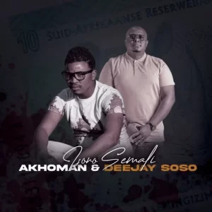 Akhoman & Deejay Soso – Isono Semali