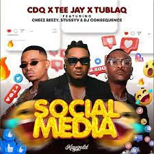 CDQ, Tee Jay & Tublaq – ‎Social Media ft. Dj Consequence, Cheez Beezy & StussyV