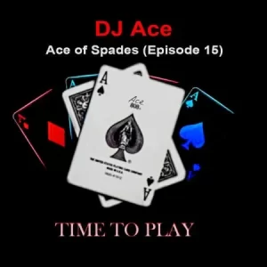 DJ Ace – Ace of Spades (Episode 15)