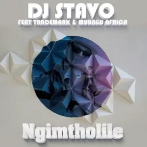 DJ Stavo – Ngimtholile ft Muungu Africa & Trademark