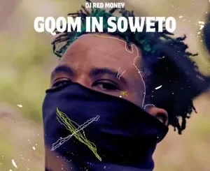 Dj Red Money – Gqom In Soweto