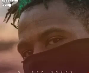 Dj Red Money – The Weekend Song