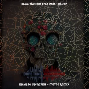 Dlala Thukzin – Phuze (Mavisto Usenzanii & MuTeo Remix) ft. Zaba