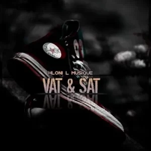 Hloni L MusiQue – Vat & Sat (Radio Edit) ft Saint Sinner