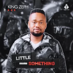 King Zeph – Little Something