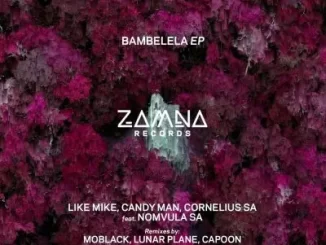 Like Mike, Candy Man, Cornelius SA, Nomvula SA – Bambelela