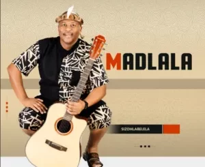 Madlala – Sizohlabelela