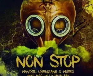 Mavisto Usenzanii & MuTeo – Non Stop ft. Afro Wav & Takue SBT