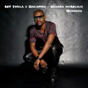 Mr Thela x Dacardo – Hamba noMlilo