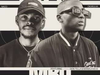 Naco & OK.Mulaa – Oscar Mbo ft. Don Tella & Mandla Ka X