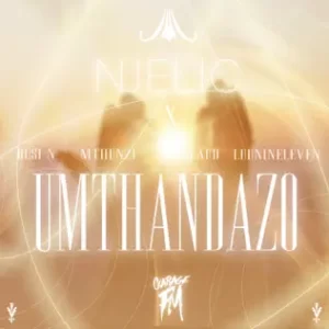 Njelic ft Busi N, Mthunzi, Laud & Luu Nineleven – Umthandazo [Mp3]