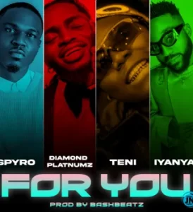 Spyro – For You ft. Diamond Platnumz, Teni & Iyanya