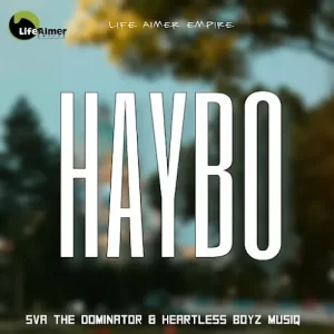 Sva The Dominator & Heartless Boyz Musiq – Haybo