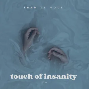 Thab De Soul – Touch Of Insanity