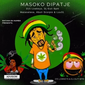 015 Lowkeys – Masoko Dipatje ft. Dj Guti BPM, Matasatasa, Abuti Scorpio & Luu31