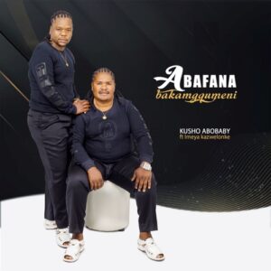 Abafana BakaMgqumeni – Kusho Abobaby