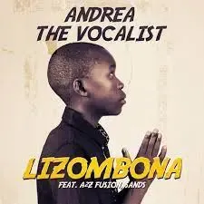 Andrea The Vocalist – Lizombona Ft. A2Z Fusion & Sands