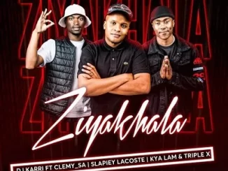 DJ Karri – Ziyakhala Ft. Clemy_SA, Slapiey Lacoste, Kya Lam & Triple X