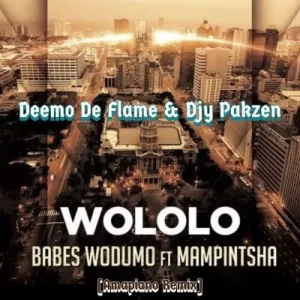 Deemo De Flame & Djy Pakzen – Wololo 2.0 ft Babes Wodumo & Mampintsha
