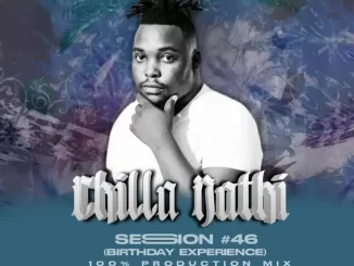 Loxion Deep – Chilla Nathi Session#46 (Birthday Experience 100% Production Mix)