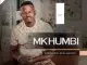 Mkhumbi – Nhliziyo yami Ft. Mjikelo & Mroza Fakude