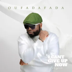 Oufadafada – I Cant Give Up Now