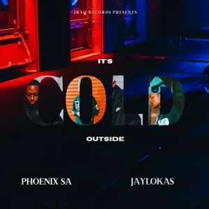 Phoenix SA & JayLokas – It’s Cold Outside