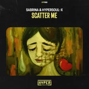 Sabrina & HyperSOUL-X – Scatter Me