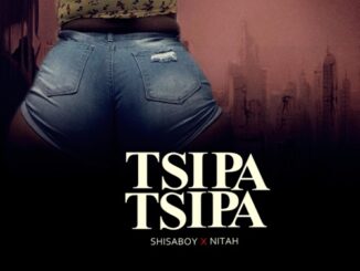 Shisaboy – Tsipa Tsipa ft. Nitah
