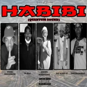 Sizwe Nineteen – Habibi (Quantum Sound) (feat. R-Bee, De’vine 07, Drumonade & Tumi Sdomane)