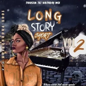 Thapzin 707 – Long Story Short Vol 2 (100% Production Mix)