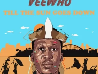Veewho – Till The Sun Goes Down