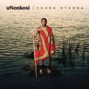 Young Stunna & Kabza De Small – uNonkosi ft Deeper Phil & Mfundo Da DJ
