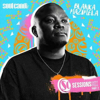 Blanka Mazimela – Soul Candi Sessions Six, Pt. 2